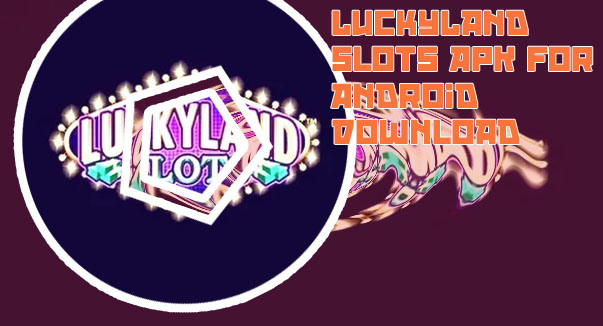 Luckyland slots apk